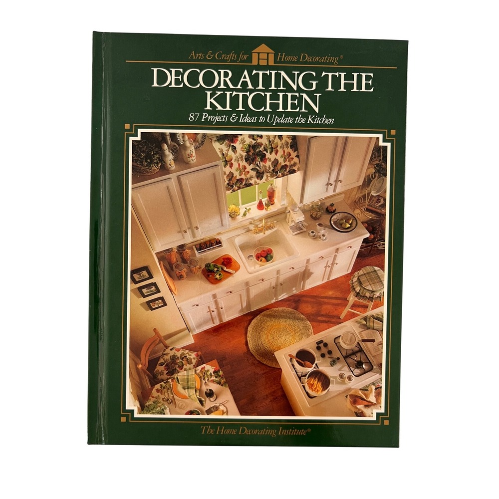 Decorating the Kitchen 1994 Hardcover Book 87 Projects Home Decorating Institute